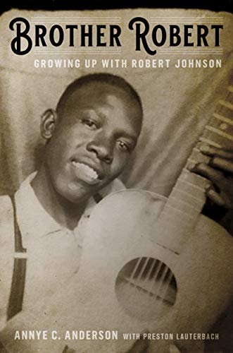 Annye Anderson / Brother Robert: Growing Up With Robert Johnson