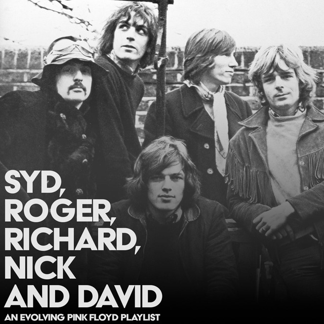 Syd, Roger, Richard, Nick and David – An Evolving Pink Floyd Playlist