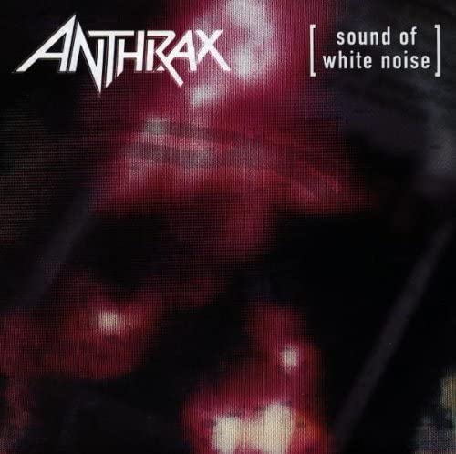 Anthrax / Sound of White Noise