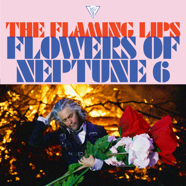 The Flaming Lips / Flowers of Neptune 6