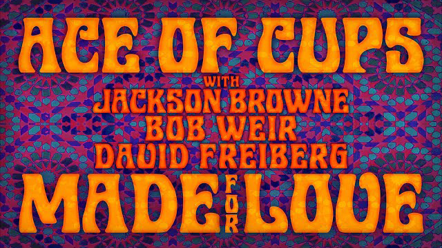 Ace of Cups (w/Jackson Browne, Bob Weir, David Freiberg) – Made for Love