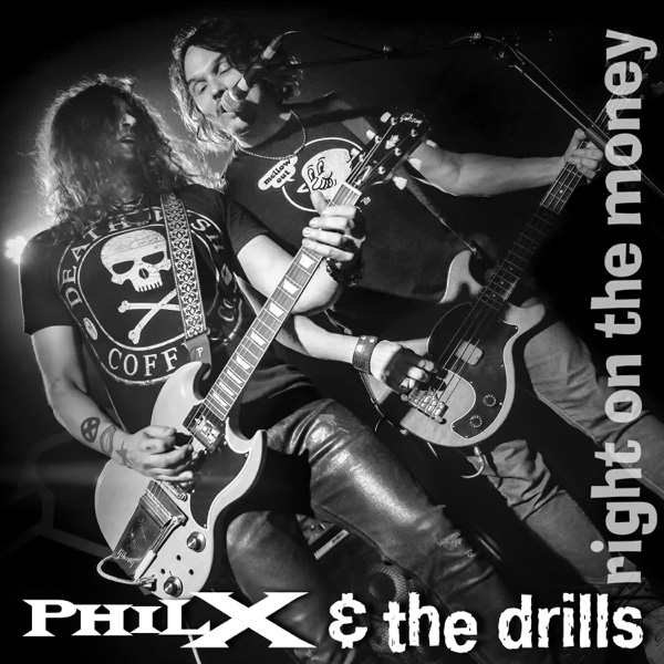 Phil X & The Drills / Right on the Money