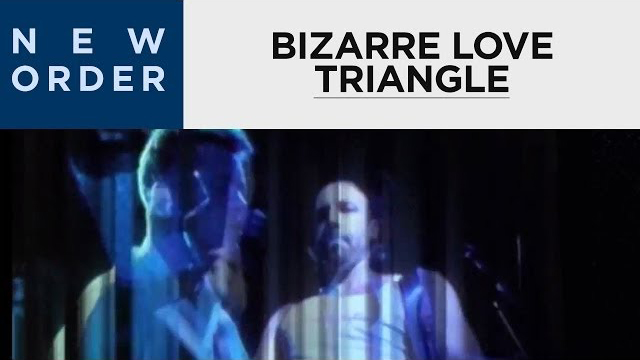 New Order - Bizarre Love Triangle (Official Music Video)