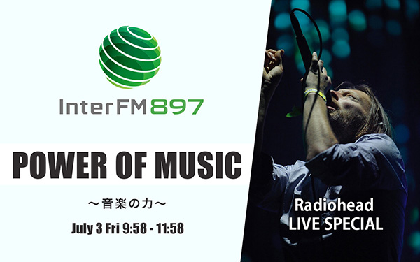 InterFM897『POWER OF MUSIC ~Radiohead LIVE SPECIAL~』