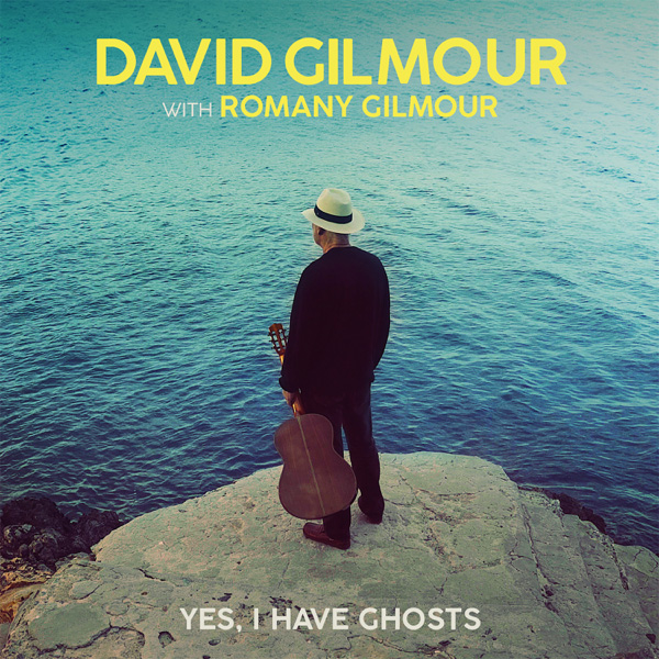 David Gilmour / Yes, I Have Ghosts