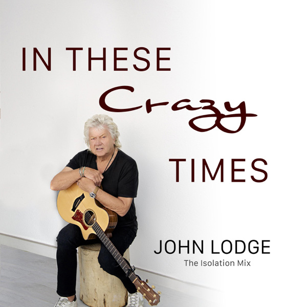 John Lodge / In These Crazy Times (Isolation Mix)