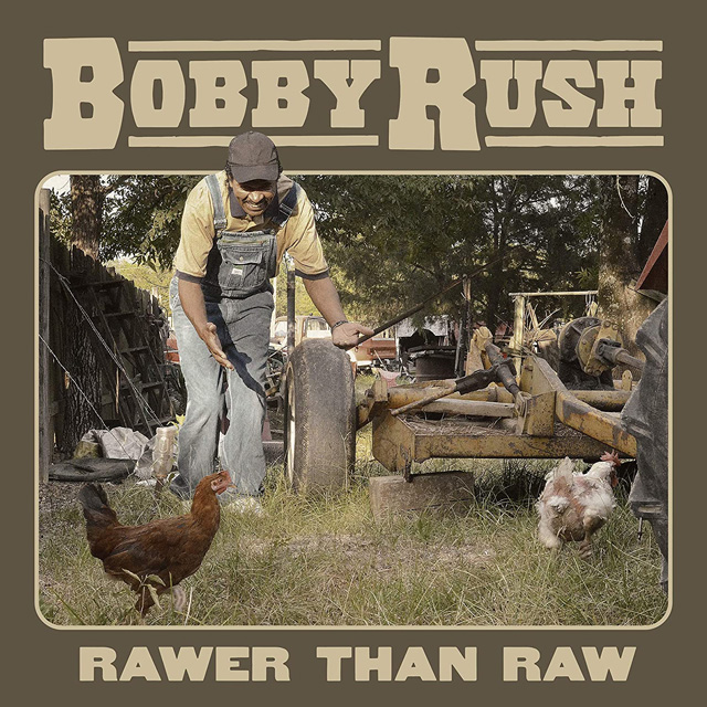 Bobby Rush / Rawer Than Raw