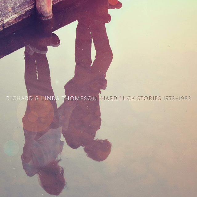 Richard and Linda Thompson / Hard Luck Stories (1972 - 1982)
