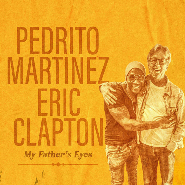 Pedrito Martinez / My Father's Eyes (feat. Eric Clapton)