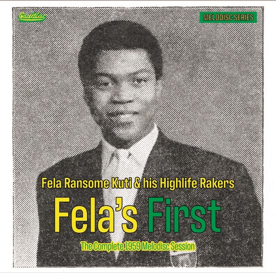 Fela Ransome Kuti & his Highlife Rakers / Fela's First - The Complete 1959 Melodisc Session