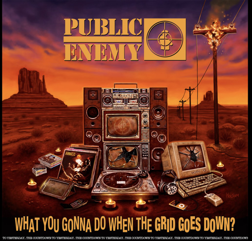 Public Enemy / What You Gonna Do When The Grid Goes Down
