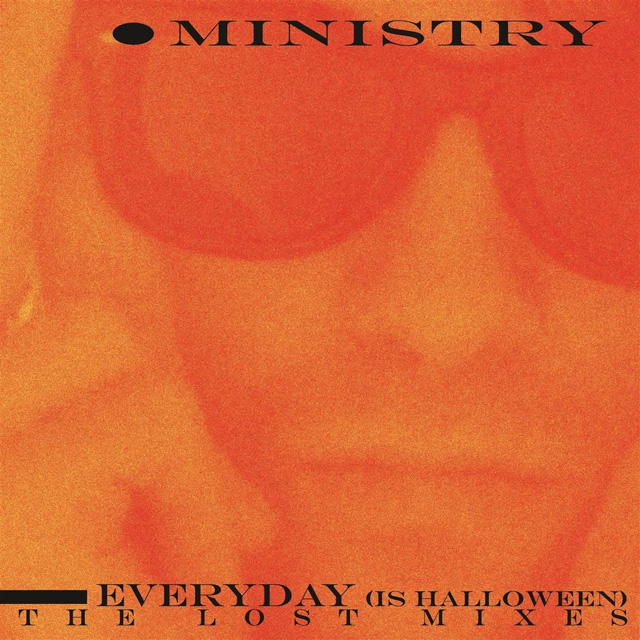 Ministry / Everyday (Is Halloween) - The Lost Mixes