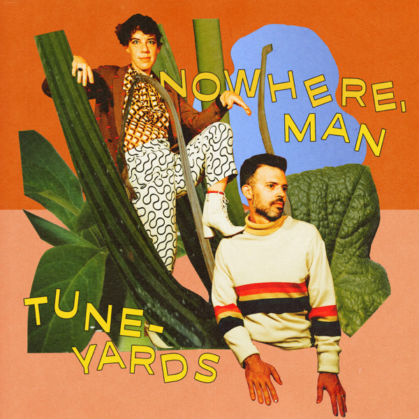 Tune-Yards / nowhere, man