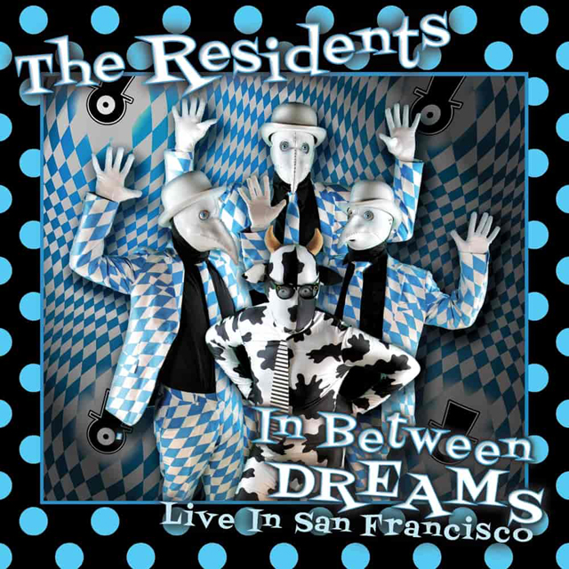The Residents / In Between Dreams : Live In San Francisco