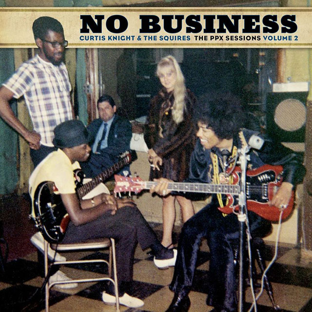 Jimi Hendrix / No Business: Curtis Knight & The Squires The PPX Sessions, Volume 2