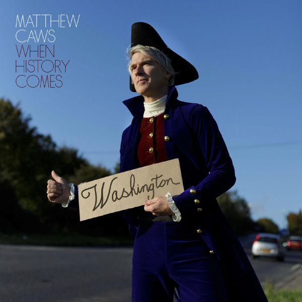 Matthew Caws / When History Comes