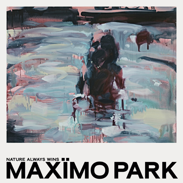 Maximo Park / Nature Always Wins