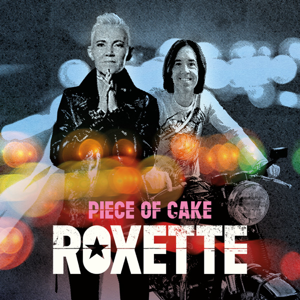 Roxette / Piece Of Cake