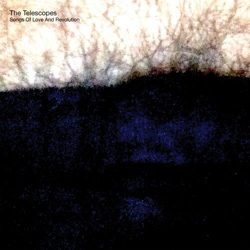 The Telescopes / Songs Of Love And Revolution