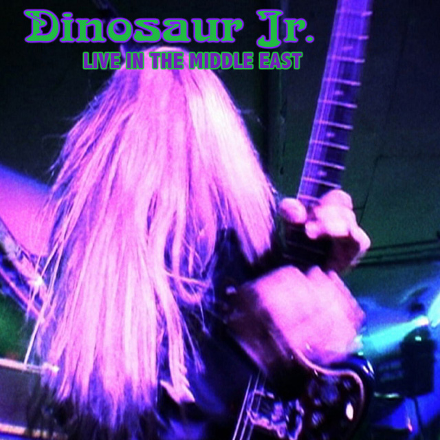 Dinosaur Jr. / Live In The Middle East