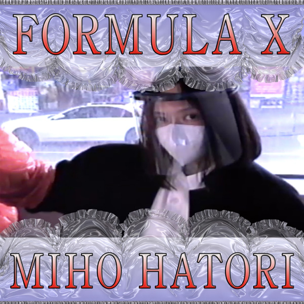 Miho Hatori / Formula X