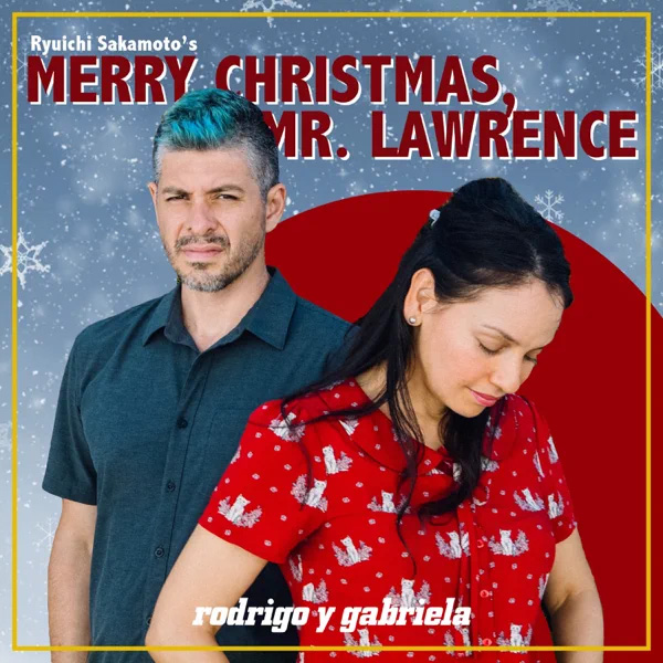 Rodrigo y Gabriela / Merry Christmas Mr. Lawrence (Ryuichi Sakamoto Cover) - Single