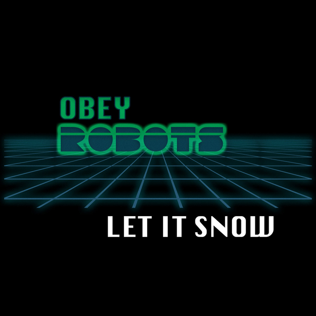Obey Robots / Let It Snow