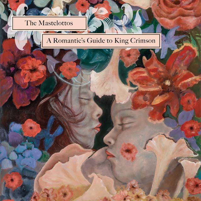 The Mastelottos / A Romantic's Guide To King Crimson