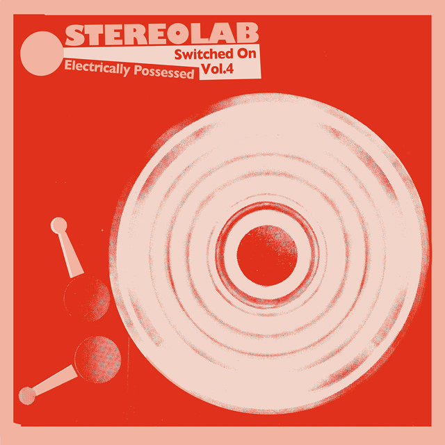 Stereolab / Electrically Possessed [Switched On Volume 4]