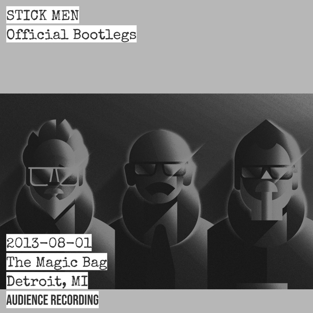 Stick Men / 20130801 The Magic Bag, Detroit, MI (Audience Recording)