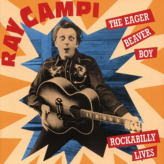 Ray Campi / The Eager Beaver Boy - Rockabilly Lives