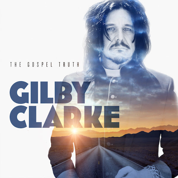 Gilby Clarke / The Gospel Truth