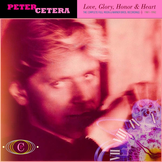 Peter Cetera / Love, Glory, Honor & Heart: The Complete Full Moon & Warner Bros. Recordings 1981-1992