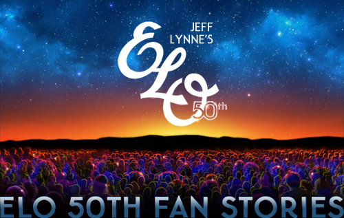 JEFF LYNNE'S ELO 50th ANNIVERSARY FAN STORIES