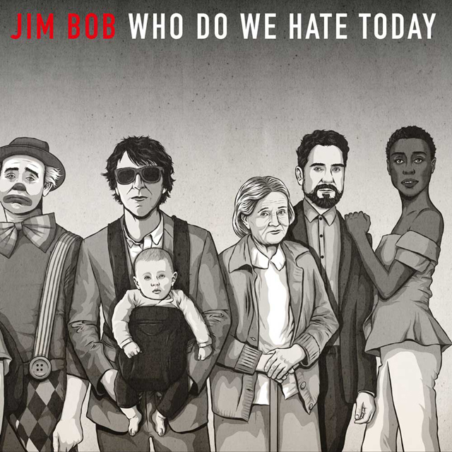 Jim Bob / Who Do We Hate Today
