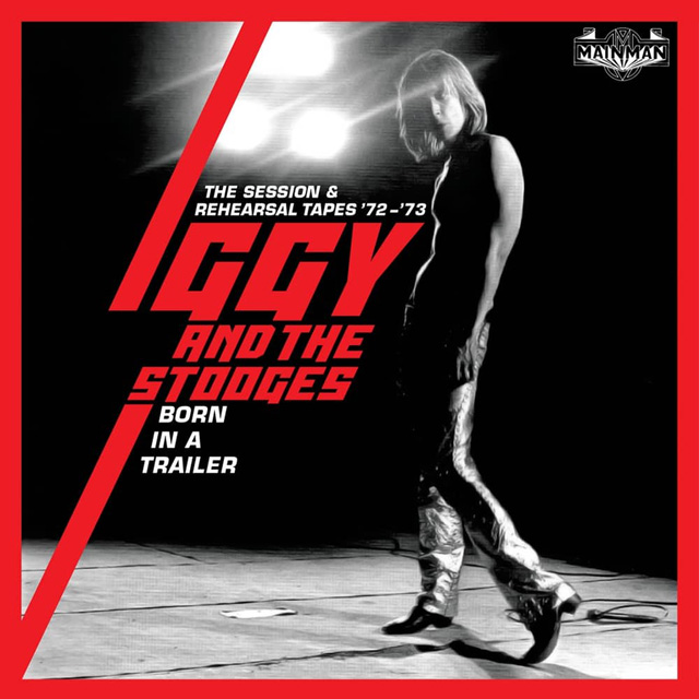 Iggy And The Stooges / Born In A Trailer - The Session & Rehearsal Tapes ´72-´73