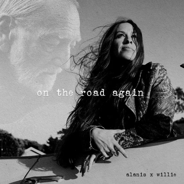 Alanis Morissette x Willie Nelson / On The Road Again