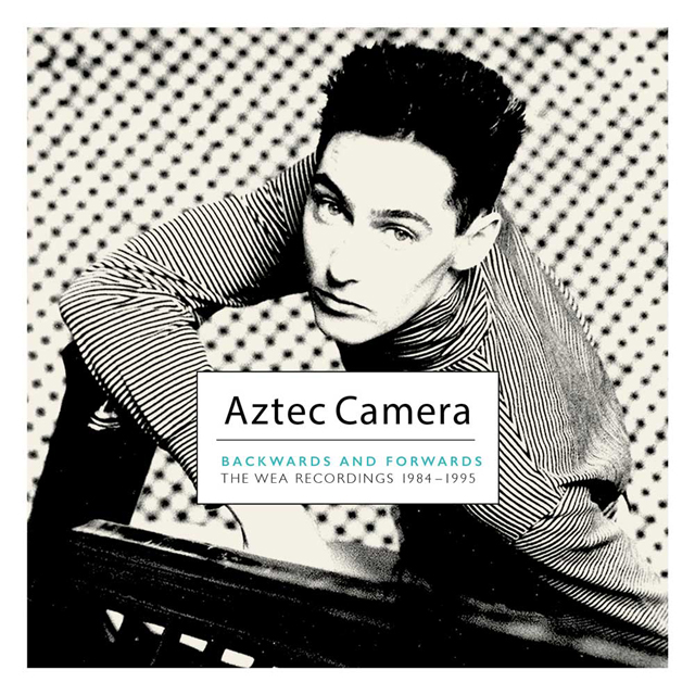 Aztec Camera / Backwards And Forwards - The WEA Recordings