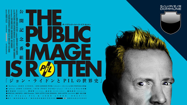 SUPERDOMMUNE「THE PUBLIC iMAGE IS ROTTEN」公開記念番組「ジョン・ライドンとPiLの世界史」