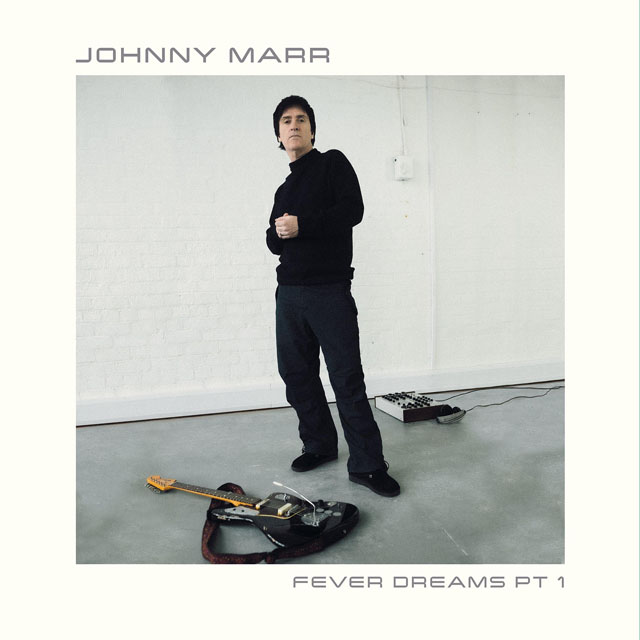 Johnny Marr / Fever Dreams Pt 1