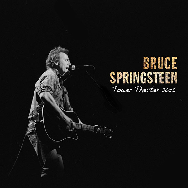 Bruce Springsteen - Tower Theater 5/17/2005