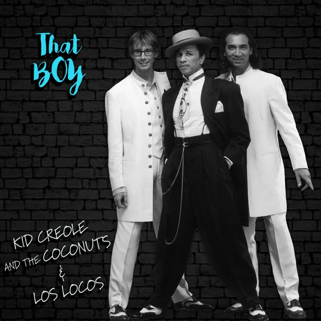 KID CREOLE AND THE COCONUTS ft. Los Locos - THAT BOY