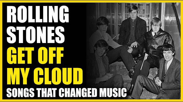 Songs That Changed Music: Rolling Stones - Get Off My Cloud
