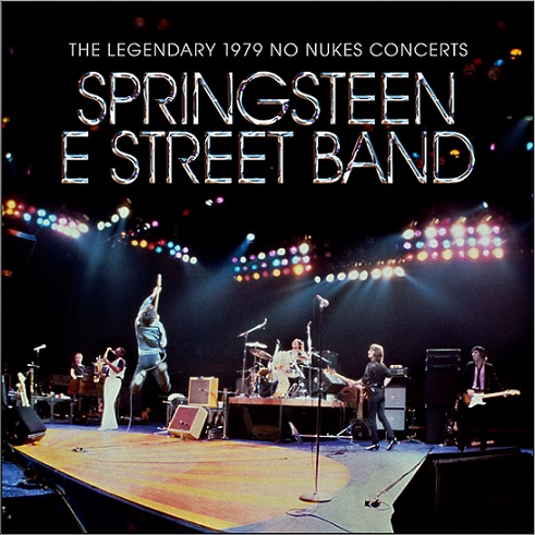 BRUCE SPRINGSTEEN & THE E STREET BAND/  THE LEGENDARY 1979 NO NUKES CONCERTS