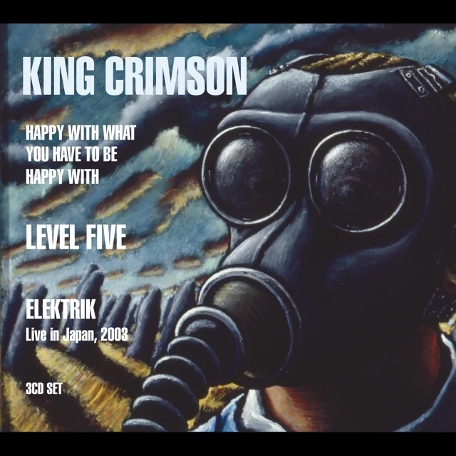 King Crimson / Happy with What You Have to Be Happy with / Level Five / Elektrik