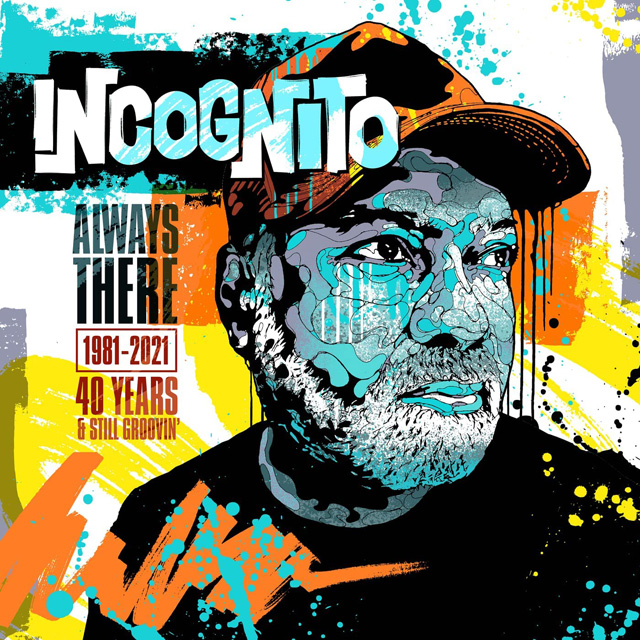 Incognito / Always There: 1981-2021 (40 Years & Still Groovin)