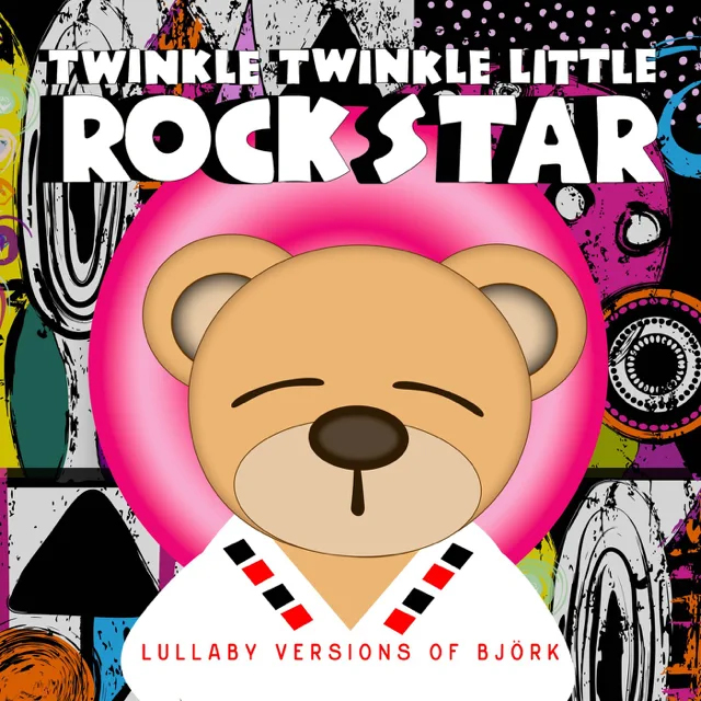 Twinkle Twinkle Little Rock Star - Lullaby Versions of Bjork