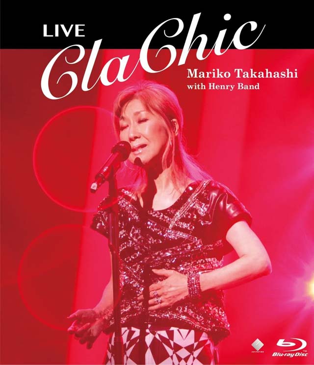 高橋真梨子 / LIVE ClaChic【Blu-ray】