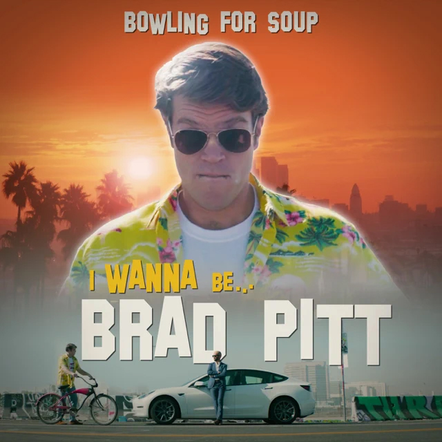 Bowling For Soup / I Wanna Be Brad Pitt