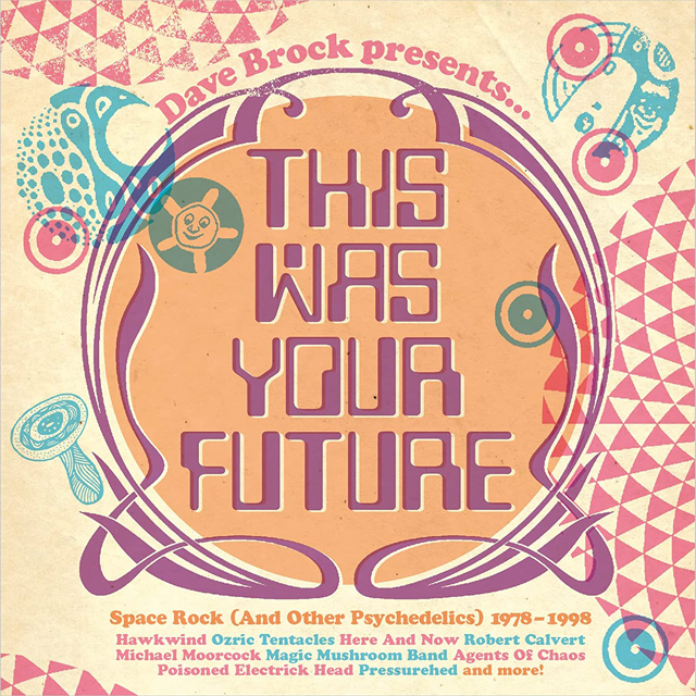 VA / Dave Brock Presents This Was Your Future - Space Rock & Other Psychedelics 1978-1998